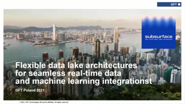 2021 Winter Flexible Data Lake Architectures for Seamless Real time Data and Machine Learning Integrations
