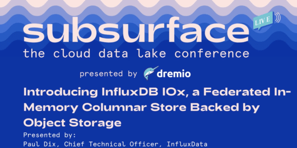 Introducing InfluxDB IOx, a Federated In-Memory Columnar Store Backed by Object Storage
