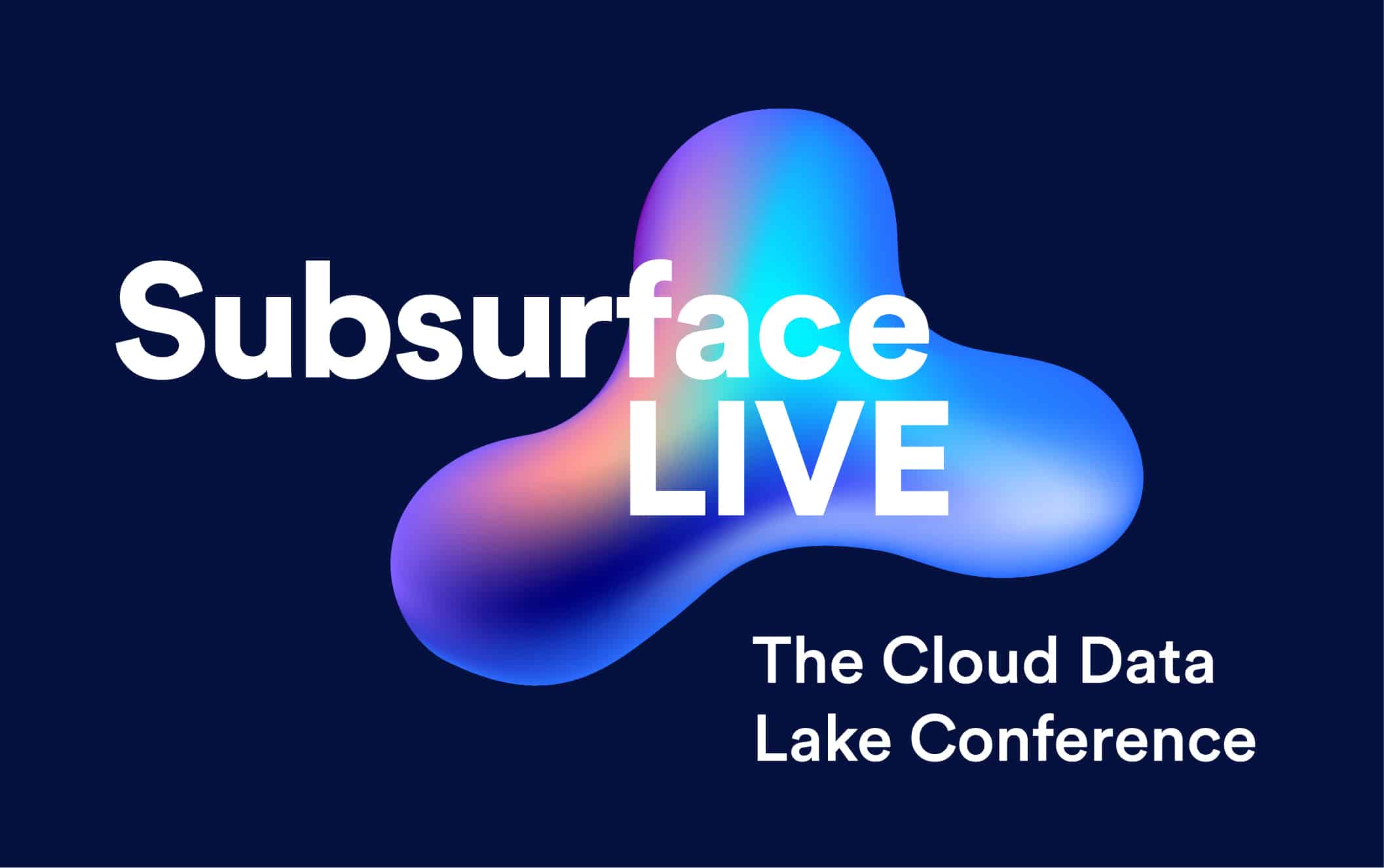 Subsurface LIVE: The Cloud Data Lake Conference