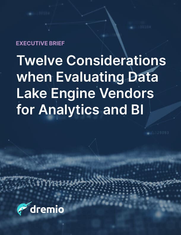 12 Considerations when Evaluating Data Lake Engine Vendors