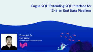 Fugue SQL Extending SQL Interface for End to End Data Pipelines