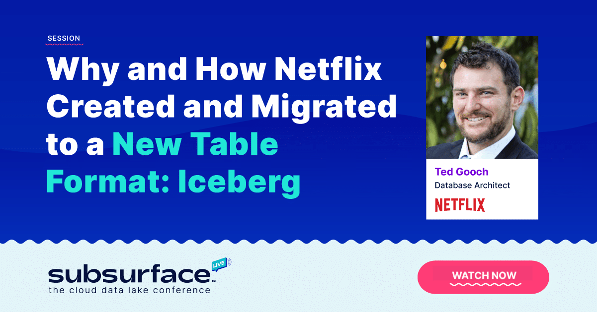 Why and How Netflix Created and Migrated to a New Table Format: Iceberg