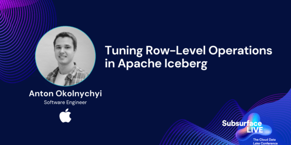Anton Okolnychyi Tuning Row Level Operations in Apache Iceberg