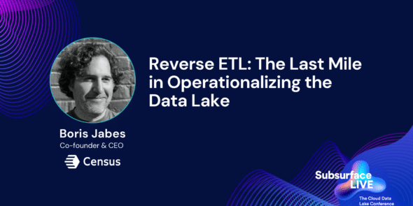 Boris Jabes Reverse ETL The Last Mile in Operationalizing the Data Lake