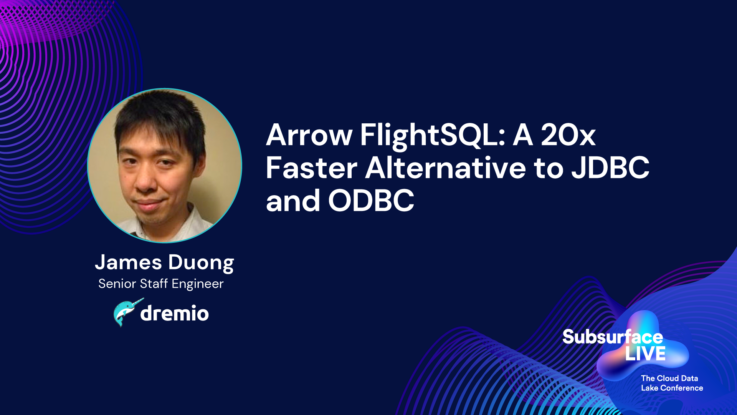 James Duong Arrow FlightSQL A 20x Faster Alternative