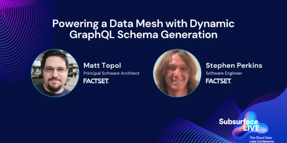 Matt and Stephen Powering a Data Mesh with Dynamic GraphQL
