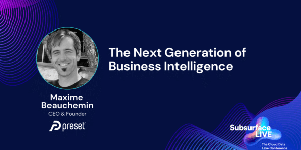 Maxime Beauchemin The Next Generation of Business Intelligence