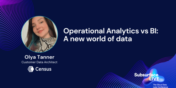 Olya Tanner Operational Analytics vs BI A new world of data