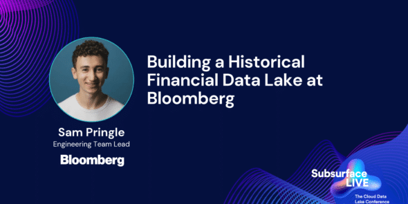 Sam Pringle Building a Historical Financial Data Lake at Bloomberg