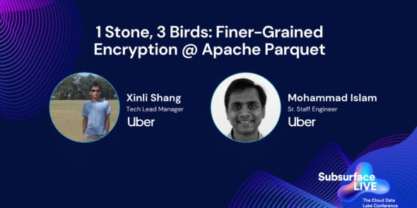 Xinli and Mohammed 1 Stone 3 Birds Finer Grained Encryption @ Apache Parquet