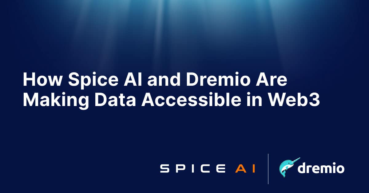 How Spice AI and Dremio Are Making Data Accessible in Web3