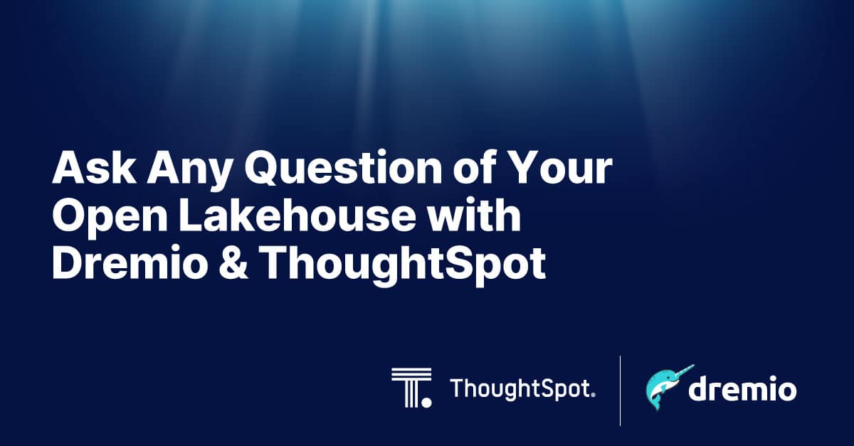 02 Ask Any Question of Your Open Lakehouse with Dremio ThoughtSpot