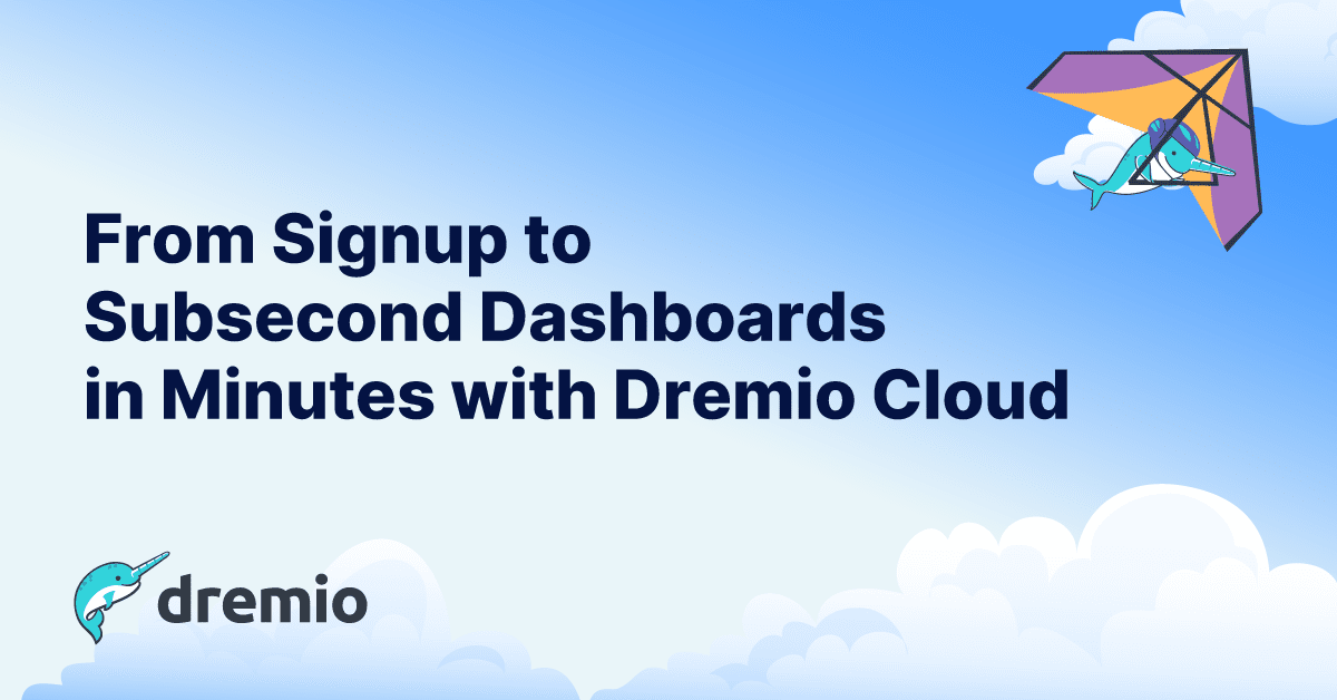From Signup to Subsecond Dashboards in Minutes with Dremio Cloud