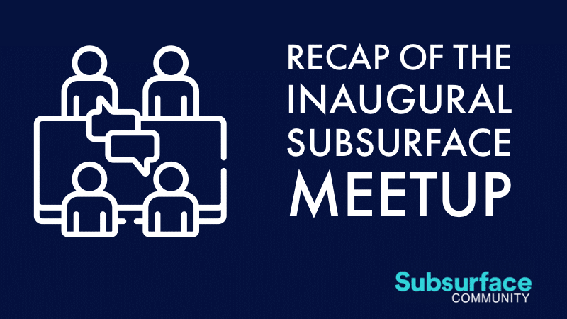 Recap of the Inaugural Subsurface Meetup