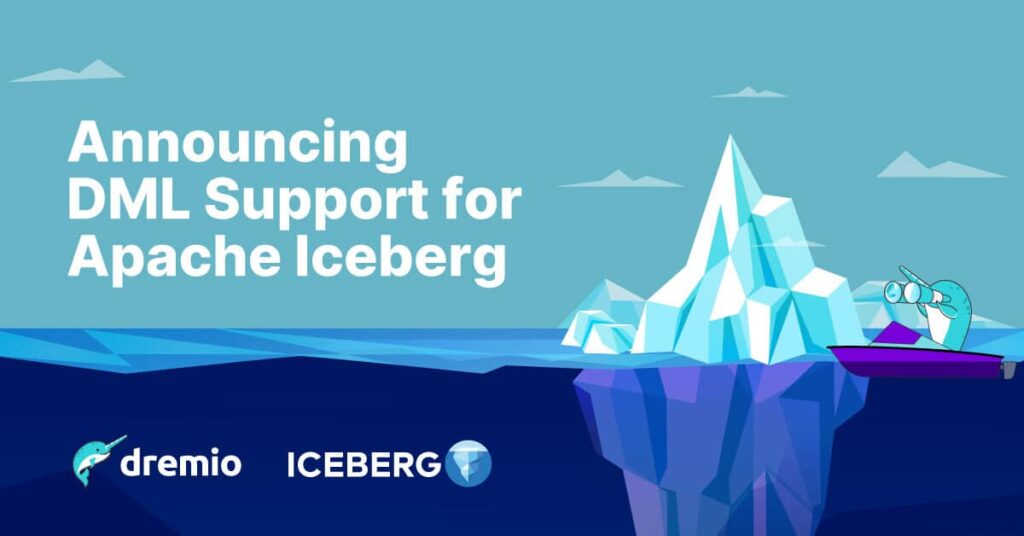 Announcing DML Support for Apache Iceberg Dremio