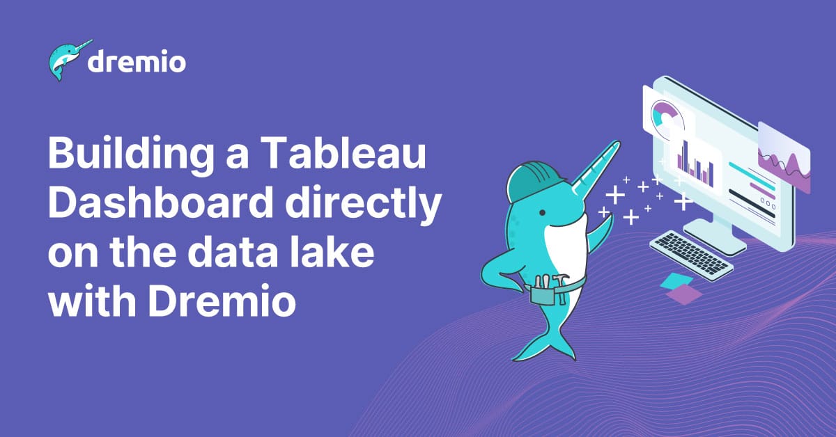 Building a Tableau Dashboard directly on the data lake with Dremio