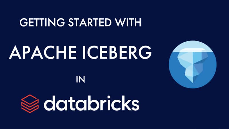 Getting Started With Apache Iceberg In Databricks