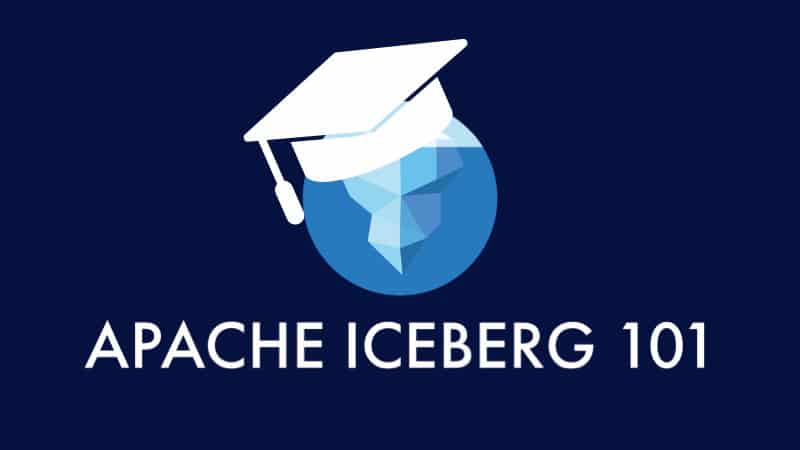 Apache Iceberg 101
