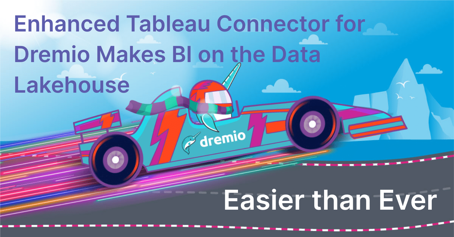 Enhanced Tableau Connector for Dremio Makes BI on the Data Lakehouse Easier than Ever