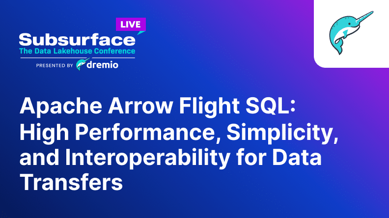 Apache Arrow Flight SQL  High Performance Simplicity and Interoperability for Data Transfers