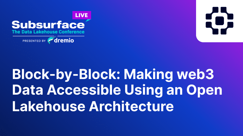 Block by Block  Making web3 Data Accessible using an Open Lakehouse Architecture 1