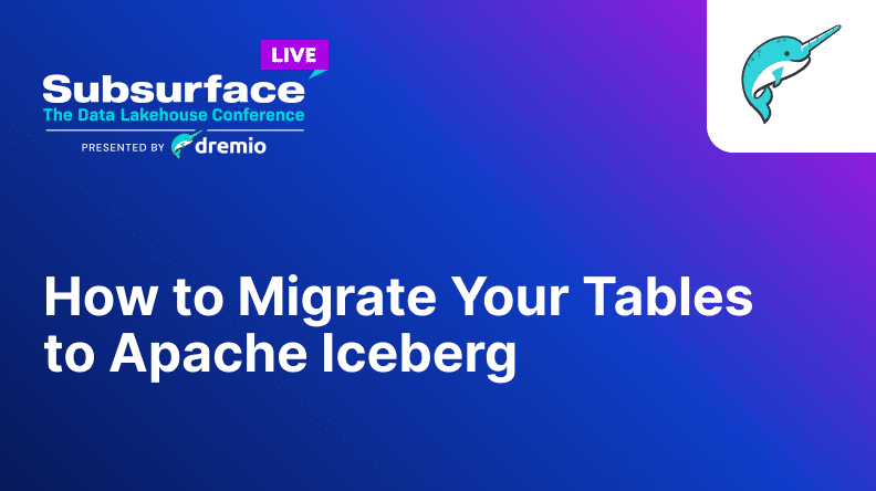 How to Migrate Your Tables to Apache Iceberg 2