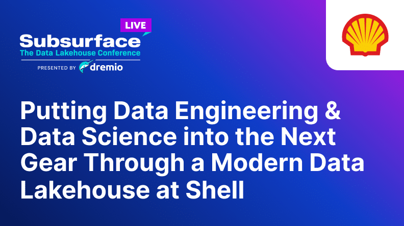 Putting Data Engineering Data Science into the Next Gear Through a Modern Data Lakehouse at Shell 1