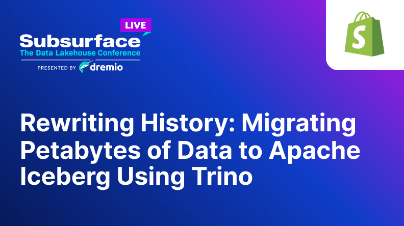 Rewriting History  Migrating Petabytes of Data to Apache Iceberg Using Trino 1