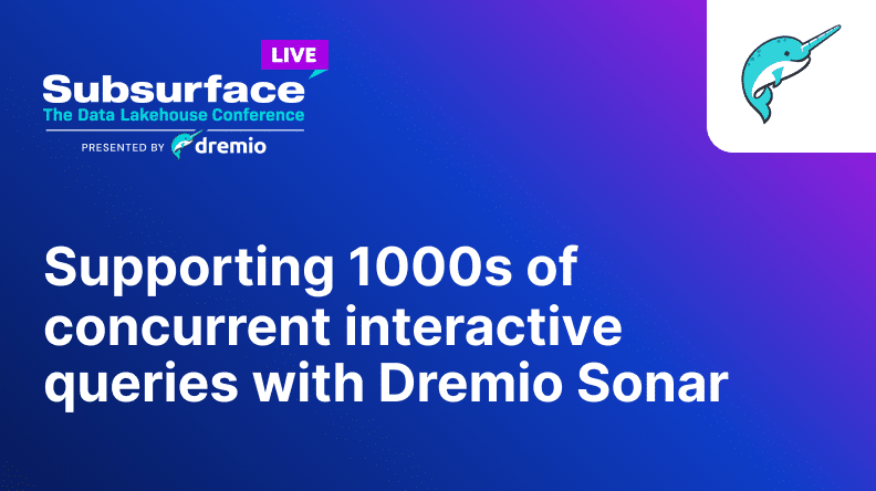 Supporting 1000s of concurrent interactive queries with Dremio Sonar