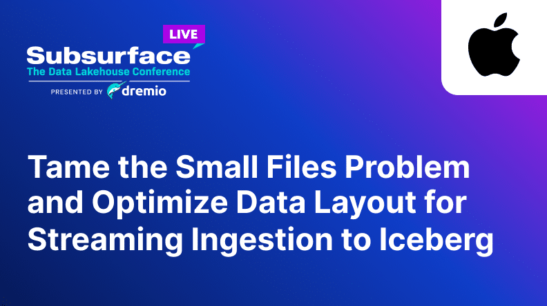 Tame the small files problem and optimize data layout for streaming ingestion to Iceberg 2