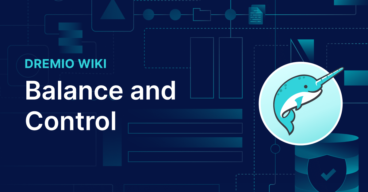 Control. Balancing What is Balance and Control? | Dremio