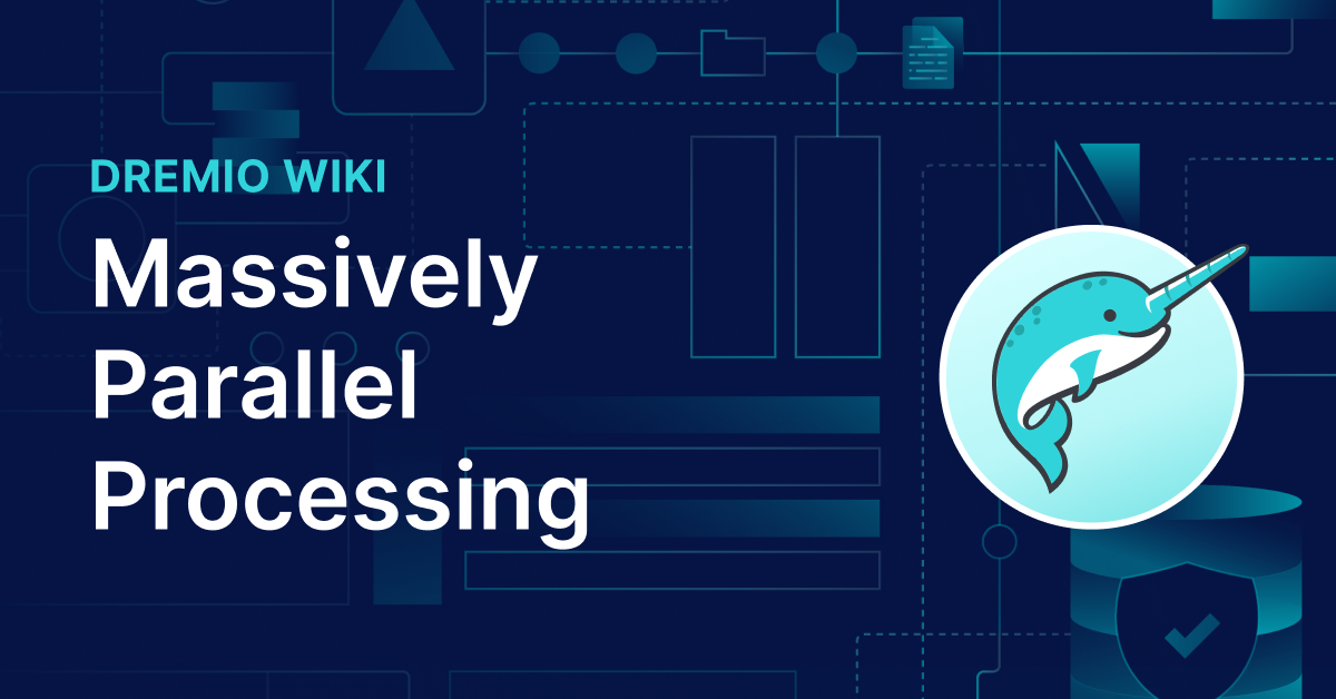 Massively Parallel Processing | Dremio