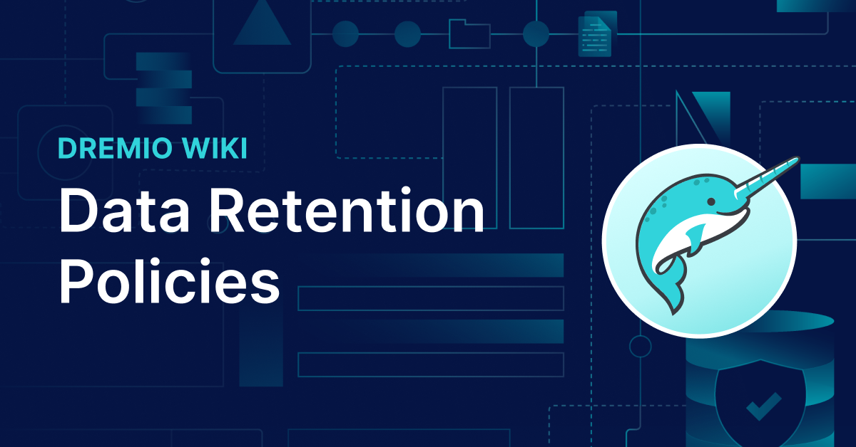 Data Retention Policies | Dremio