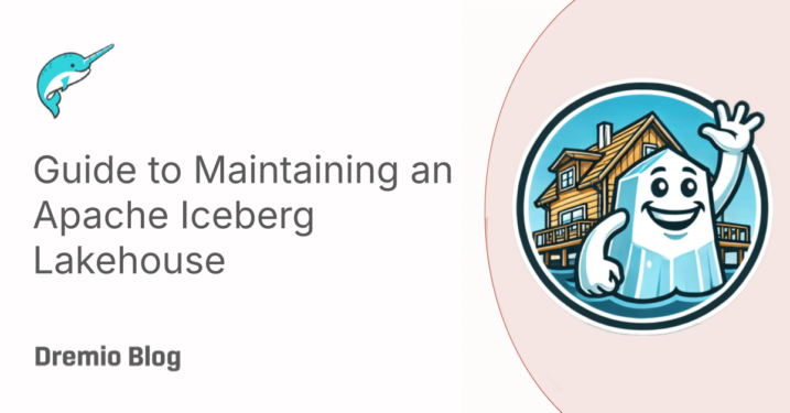 Guide to Maintaining an Apache Iceberg Lakehouse | Dremio