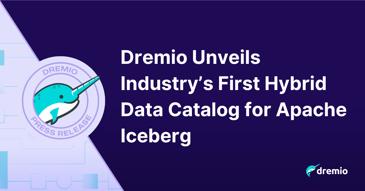 Dremio Unveils Industry’s First Hybrid Data Catalog for Apache Iceberg