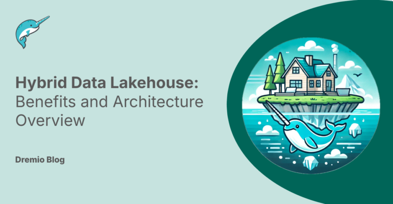Hybrid data lakehouse: Benefits and architecture | Dremio