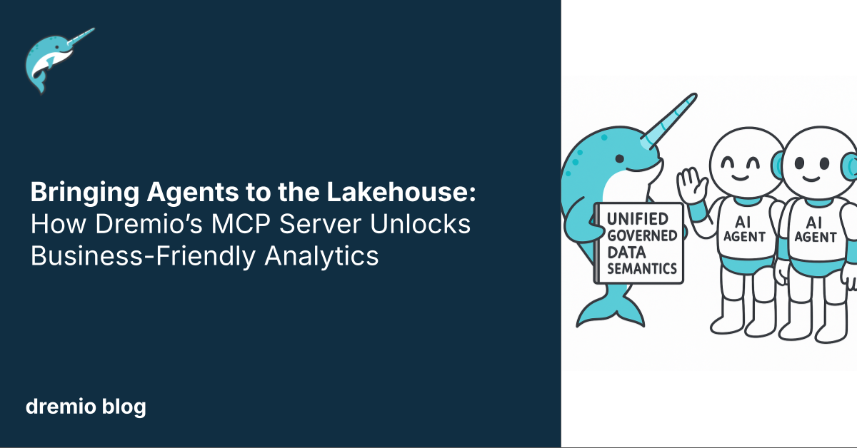 Bringing Agents to the Lakehouse: How Dremio’s MCP Server Unlocks Business-Friendly Analytics