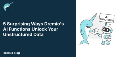 5 Surprising Ways Dremio's AI Functions Unlock Your Unstructured Data