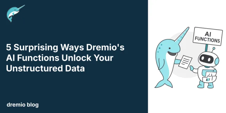 5 Surprising Ways Dremio's AI Functions Unlock Your Unstructured Data