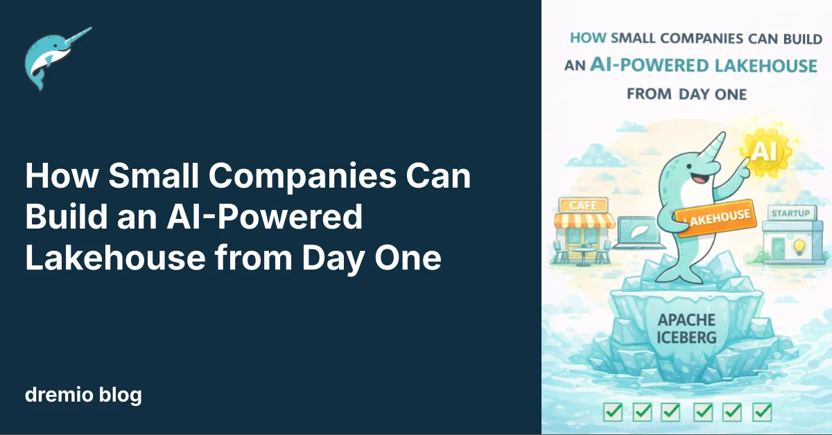 How Small Companies Can Build an AI-Powered Lakehouse from Day One