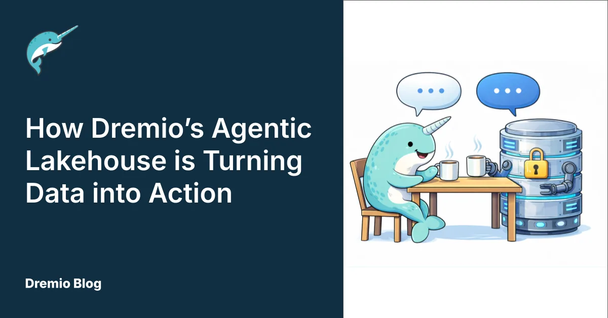 How Dremio’s Agentic Lakehouse is Turning Data into Action