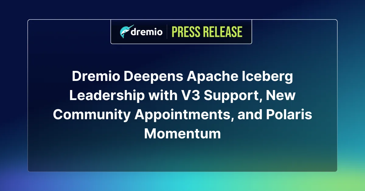 Dremio Deepens Apache Iceberg Leadership with V3 Support, New Community ...