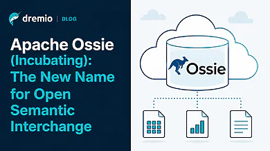 Apache Ossie (Incubating): The New Name for Open Semantic Interchange